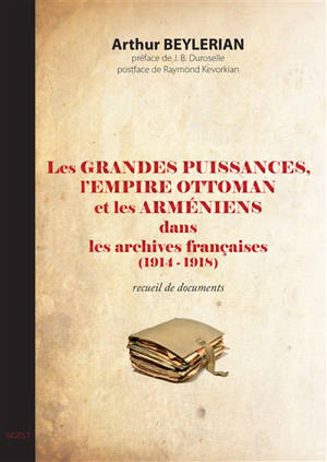 Les grandes puissances, l'Empire ottoman et les Arméniens dans les archives françaises : 1914-1918