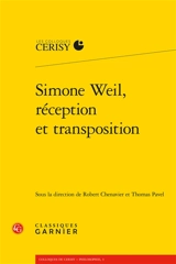 Simone Weil, réception et transposition : actes du colloque de Cerisy-la-Salle, du 1er au 8 août 2017 - Centre culturel international (Cerisy-la-Salle, Manche). Colloque (2017)