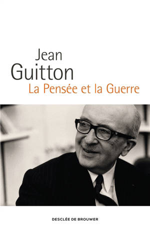 La pensée et la guerre - Jean Guitton