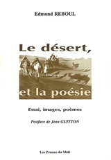 Le désert, l'homme et la poésie : essai, poèmes et images - Edmond Reboul