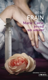 Marie Curie prend un amant - Irène Frain