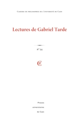 Cahiers de philosophie de l'Université de Caen, n° 54. Lectures de Gabriel Tarde