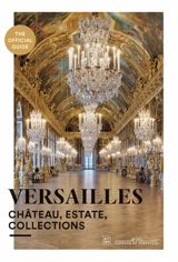 Versailles : château, estate, collections - Musée national du Château de Versailles et de Trianon