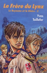 Le royaume et la gloire. Vol. 3. Le frère du lynx - Yves Taillefer