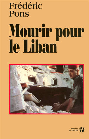 Mourir pour le Liban : document - Frédéric Pons