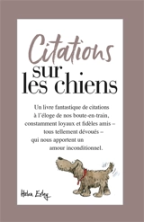 Citations sur les chiens : un livre fantastique de citations à l'éloge de nos boute-en-train, constamment loyaux et fidèles amis, tous tellement dévoués, qui nous apportent un amour inconditionnel - Pam Brown