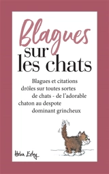 Blagues sur les chats : blagues et citations drôles sur toutes sortes de chats : de l'adorable chaton au despote dominant grincheux - Pam Brown