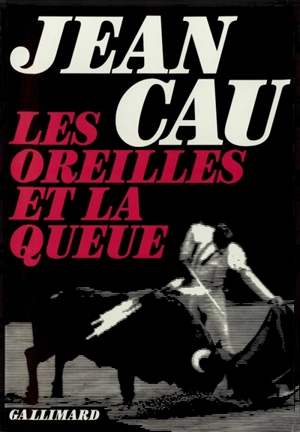 Les oreilles et la queue - Jean Cau