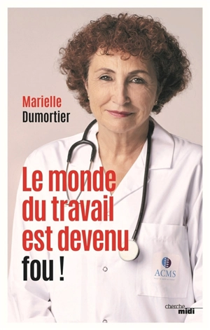 Le monde du travail est devenu fou ! - Marielle Dumortier