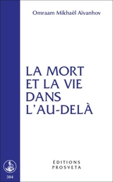 La mort et la vie dans l'au-delà - Omraam Mikhaël Aïvanhov