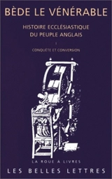 Histoire ecclésiastique du peuple anglais. Vol. 1. La conquête et les miracles - Bède le Vénérable