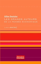 Les grands auteurs de la pensée économique - Gilles Dostaler