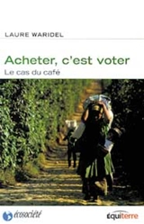 Acheter, c'est voter : le cas du café - Laure Waridel
