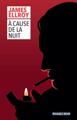 A cause de la nuit - James Ellroy