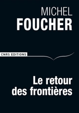 Le retour des frontières - Michel Foucher
