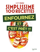 Simplissime 100 recettes : enfournez et c'est prêt !!! - Jean-François Mallet