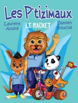 Les p'tizimaux. Vol. 1. Le racket - Laurent André