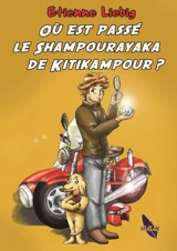 Une enquête de Léda et de son détective Lens Moyard. Vol. 2. Où est passé le Shampourayaka de Kitikampour ? - Etienne Liebig