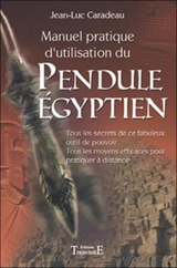 Manuel pratique d'utilisation du pendule égyptien - Jean-Luc Caradeau