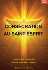 Consécration au Saint-Esprit - Jean-Philippe Rouillier