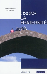 Osons la fraternité - Marie-Laure Durand