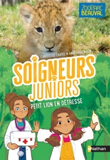 Soigneurs juniors. Vol. 4. Petit lion en détresse - Christelle Chatel