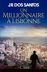 Un millionnaire à Lisbonne - José Rodrigues dos Santos