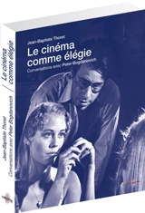 Le cinéma comme élégie : conversations avec Peter Bogdanovich - Jean-Baptiste Thoret