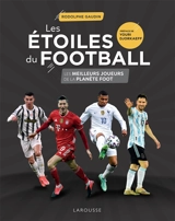 Les étoiles du football : les meilleurs joueurs de la planète foot - Rodolphe Gaudin