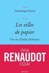 Les villes de papier : une vie d'Emily Dickinson - Dominique Fortier