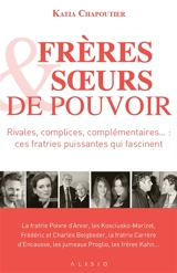 Frères & soeurs de pouvoir : rivales, complices, complémentaires... ces fratries puissantes qui fascinent - Katia Chapoutier
