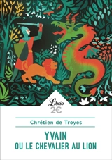 Yvain ou Le chevalier au lion - Chrétien de Troyes