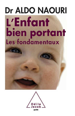 L'enfant bien portant : les fondamentaux - Aldo Naouri