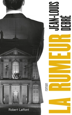 La rumeur - Jean-Louis Debré