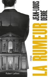 La rumeur - Jean-Louis Debré