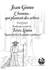 L'homme qui plantait des arbres. Nonm lan ki té ka planté sé piébwa a - Jean Giono