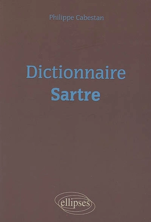 Dictionnaire Sartre - Philippe Cabestan