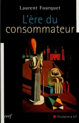 L'ère du consommateur - Laurent Fourquet