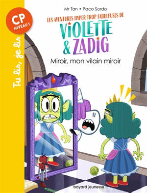 Les aventures hyper trop fabuleuses de Violette & Zadig. Vol. 5. Miroir, mon vilain miroir - Mr Tan