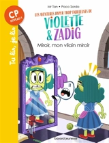 Les aventures hyper trop fabuleuses de Violette & Zadig. Vol. 5. Miroir, mon vilain miroir - Mr Tan