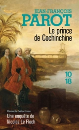 Les enquêtes de Nicolas Le Floch, commissaire au Châtelet. Vol. 14. Le prince de Cochinchine - Jean-François Parot