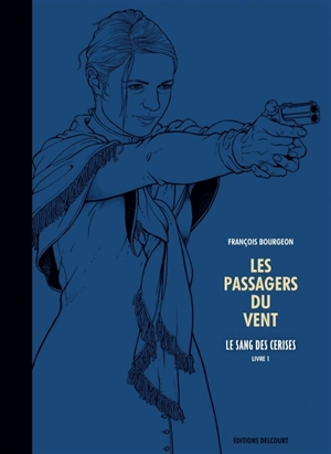 Les passagers du vent. Vol. 8. Le sang des cerises. Vol. 1. Rue de l'abreuvoir - François Bourgeon