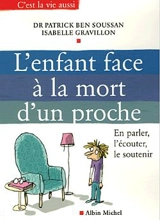 L'enfant face à la mort d'un proche : en parler, l'écouter, le soutenir - Patrick Bensoussan