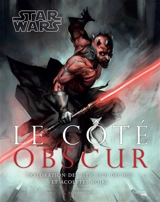 Star Wars, le côté obscur : exploration des Sith, Jedi déchus et acolytes noirs - Tricia Barr
