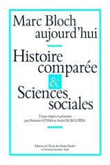 Marc Bloch aujourd'hui : histoire comparée et sciences sociales
