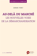 Au-delà du marché : les nouvelles voies de la démarchandisation - Bernard Perret