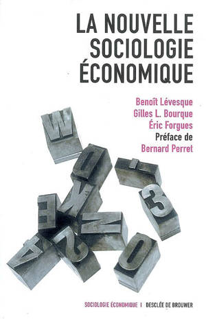 La nouvelle sociologie économique : originalité et diversité des approches - Benoît Lévesque