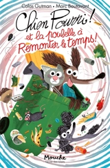 Chien Pourri ! : et la poubelle à remonter le temps ! - Colas Gutman