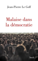 Malaise dans la démocratie - Jean-Pierre Le Goff