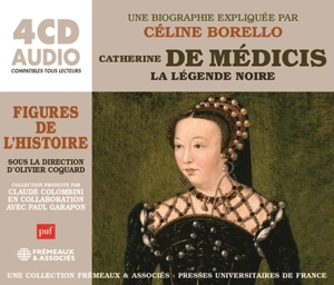 Catherine de Médicis : la légende noire - Céline Borello